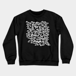 I Try But it Don’t Go Away - Wall of Eyes - Illustrated Lyrics - Inverted Crewneck Sweatshirt